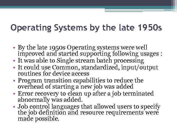 Operating Systems by the late 1950 s • By the late 1950 s Operating