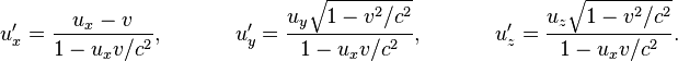  
u'_x =\frac{u_x-v}{1-u_xv/c^2},~~~~~~~~~~
u'_y=\frac{u_y\sqrt{1-v^2/c^2}}{1-u_xv/c^2},~~~~~~~~~~
u'_z=\frac{u_z\sqrt{1-v^2/c^2}}{1-u_xv/c^2}.
