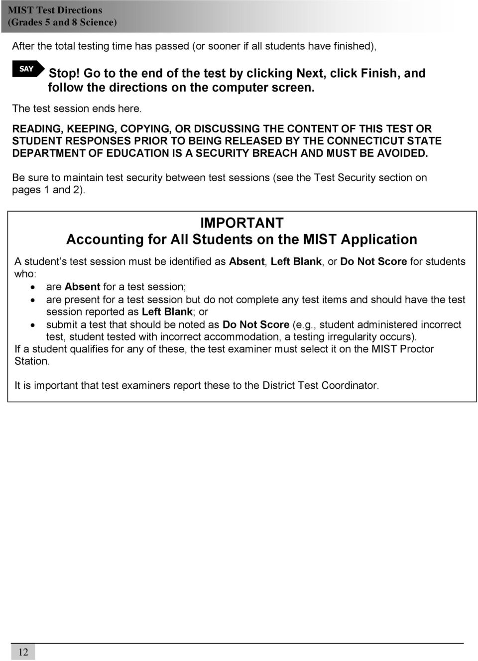 READING, KEEPING, COPYING, OR DISCUSSING THE CONTENT OF THIS TEST OR STUDENT RESPONSES PRIOR TO BEING RELEASED BY THE CONNECTICUT STATE DEPARTMENT OF EDUCATION IS A SECURITY BREACH AND MUST BE