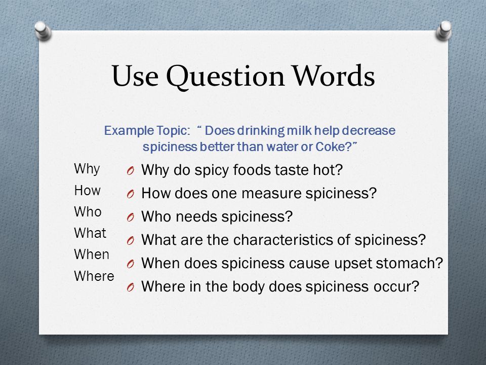 Use Question Words Why do spicy foods taste hot